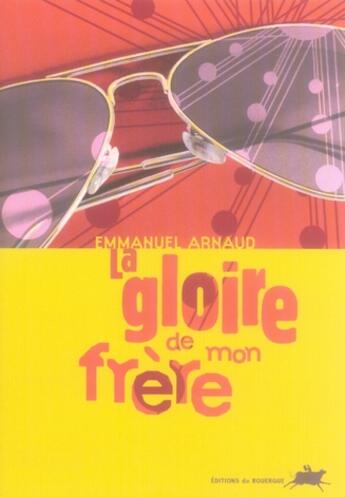 Couverture du livre « La gloire de mon frère » de Emmanuel Arnaud aux éditions Rouergue