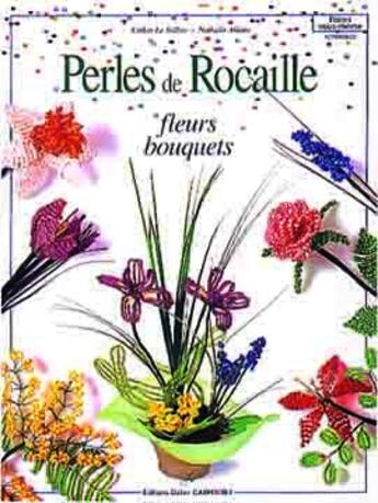 Couverture du livre « Perles de rocaille : fleures et bouquets » de Le Solliec et Allaire aux éditions Editions Carpentier