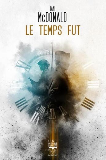Couverture du livre « Le temps fut » de Ian Mcdonald aux éditions Le Belial