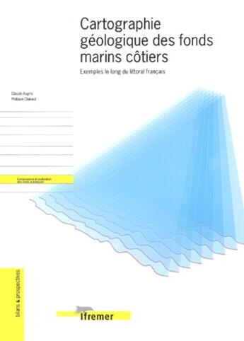 Couverture du livre « Cartographie geologique des fonds marins cotiers - exemples le long du littoral francais » de Augris/Clabaut aux éditions Quae