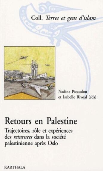 Couverture du livre « Retours en Palestine ; trajectoires, rôles et expériences des retournées dans la société palestinienne après Oslo » de Picaudou-Catusse N. aux éditions Karthala