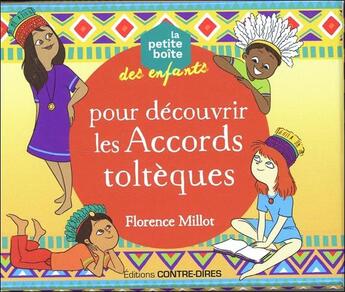 Couverture du livre « La petite boite des enfants pour découvrir les principes toltèques » de Florence Millot aux éditions Contre-dires