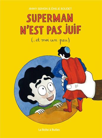 Couverture du livre « Superman n'est pas juif (et moi un peu...) » de Jimmy Bemon et Emilie Boudet aux éditions La Boite A Bulles