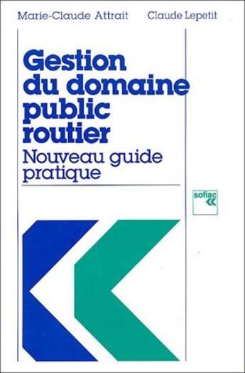 Couverture du livre « Gestion du domaine public routier nouveau guide pratique » de Attrait/Lepetit aux éditions Berger-levrault