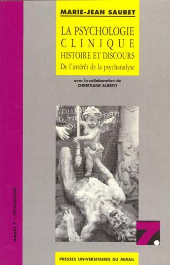 Couverture du livre « La psychologie clinique histoire et discours de l'interet de la psychanalyse » de Sauret Mj aux éditions Pu Du Midi