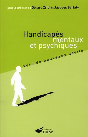 Couverture du livre « Handicapés mentaux et psychiques ; vers de nouveaux droits (2e édition) » de Zribi/Sarfaty aux éditions Ehesp