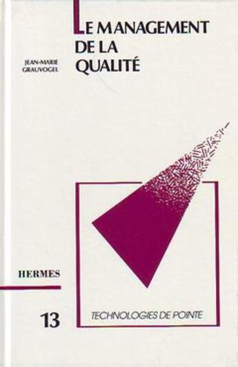 Couverture du livre « Le management de la qualité (Technologie de pointe 13) » de Grauvogel aux éditions Hermes Science Publications