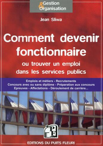 Couverture du livre « Comment devenir fonctionnaire ou trouver un emploi dans les services publics » de Jean Sliwa aux éditions Puits Fleuri