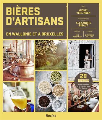 Couverture du livre « Bières d'artisans en Wallonie et à Bruxelles; 20 bières de qualité exceptionnelle à découvrir ! » de Michel Verlinden et Alexandre Bibaut aux éditions Editions Racine