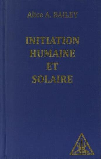 Couverture du livre « Initiation humaine et solaire » de Alice Anne Bailey aux éditions Lucis Trust