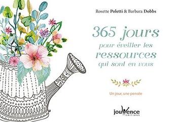 Couverture du livre « 365 jours pour éveiller les ressources qui sont en vous ; un jour, une pensée » de Rosette Poletti et Barbara Dobbs aux éditions Jouvence