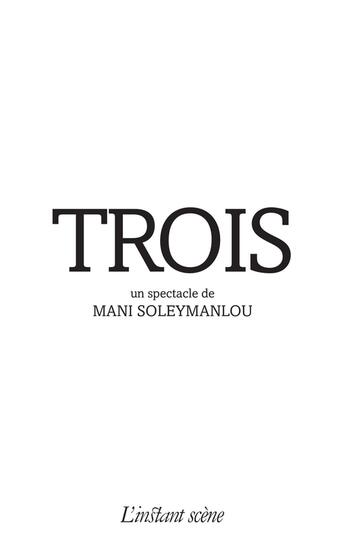 Couverture du livre « Trois » de Soleymanlou Mani aux éditions Les Editions De L'instant Meme