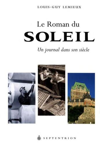 Couverture du livre « Le roman du Soleil ; un journal dans son siècle » de Louis-Guy Lemieux aux éditions Septentrion