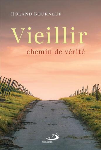 Couverture du livre « Vieillir, chemin de vérité » de Roland Bourneuf aux éditions Mediaspaul