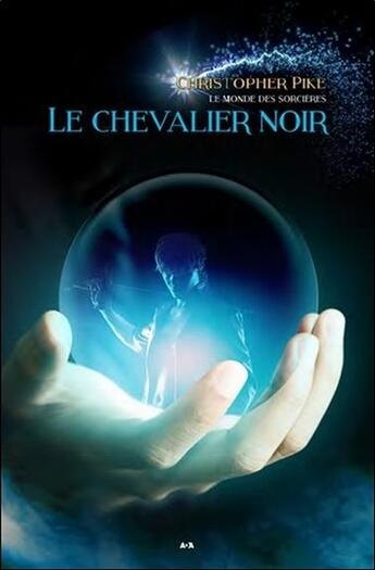 Couverture du livre « Le monde des sorcières t.2 ; le chevalier noir » de Christopher Pike aux éditions Ada