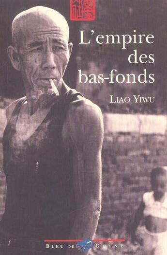 Couverture du livre « L'empire des bas-fonds » de Yi Wu Liao aux éditions Bleu De Chine