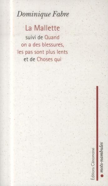 Couverture du livre « La malette ; quand on a des blessures, les pas sont plus lents » de Dominique Fabre aux éditions Cenomane