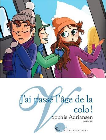 Couverture du livre « J'Ai Passe L'Age De La Colo » de Sophie Adriansen aux éditions Volpiliere