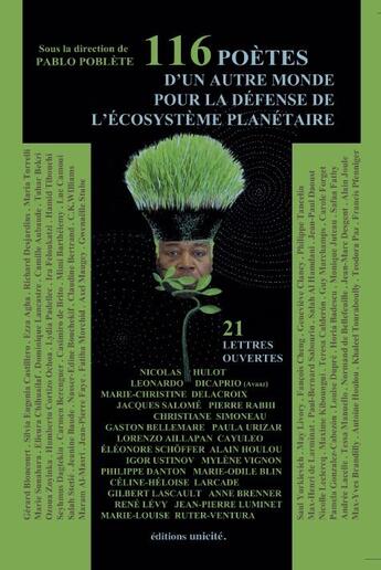 Couverture du livre « 116 poètes d'un autre monde pour la défense de l'écosystème planétaire et 21 lettres ouvertes » de Pablo Poblete aux éditions Unicite