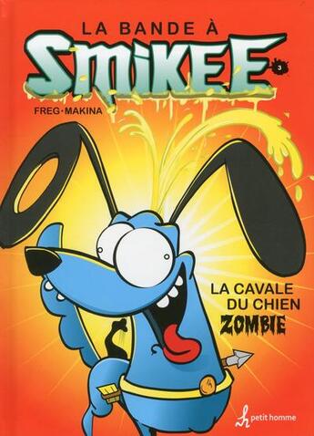 Couverture du livre « La bande a smikee - tome 3 la cavale du chien zombie - vol03 » de Freg-Makina aux éditions Petit Homme