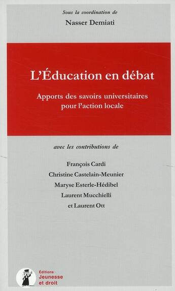 Couverture du livre « L'éducation en débat ; apports des savoirs universitaires pour l'action locale » de Nasser Demiati aux éditions Jeunesse Et Droit