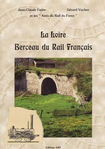 Couverture du livre « La Loire, berceau du rail français » de Gerard Vachez aux éditions Arf