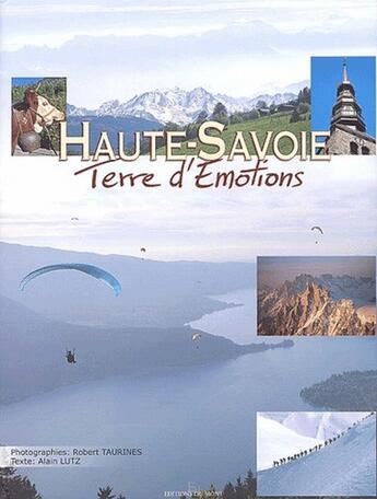 Couverture du livre « La Haute-Savoie, terre d'émotions » de Taurines/Lutz/Canova aux éditions Du Mont