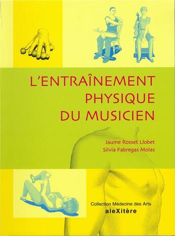 Couverture du livre « L'entraînement physique du musicien » de Jaume Rosset Llobet et Silvia Fabregas Molas aux éditions Alexitere