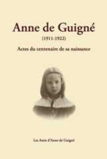 Couverture du livre « Anne de Guigne (1911 - 1922) » de  aux éditions Les Amis D'anne De Guigne