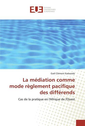 Couverture du livre « La mediation comme mode reglement pacifique des differends » de Kadsondo Gael aux éditions Editions Universitaires Europeennes