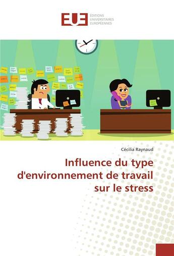 Couverture du livre « Influence du type d'environnement de travail sur le stress » de Raynaud Cecilia aux éditions Editions Universitaires Europeennes