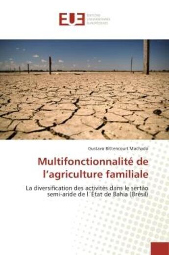 Couverture du livre « Multifonctionnalite de l'agriculture familiale - la diversification des activites dans le sertao sem » de Bittencourt Machado aux éditions Editions Universitaires Europeennes