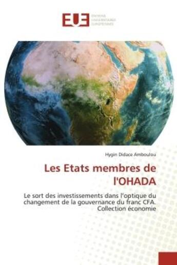 Couverture du livre « Les etats membres de l'ohada - le sort des investissements dans l'optique du changement de la gouver » de Amboulou H D. aux éditions Editions Universitaires Europeennes