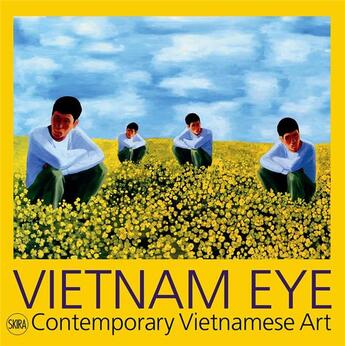 Couverture du livre « Vietnam eye ; contemporary vietnamese art » de Ciclitira Serenella aux éditions Skira