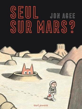 Couverture du livre « Seul sur Mars ? » de Jon Agee aux éditions Seuil Jeunesse