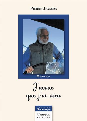 Couverture du livre « J'avoue que j'ai vécu : Mémoires » de Pierre Jeanson aux éditions Verone