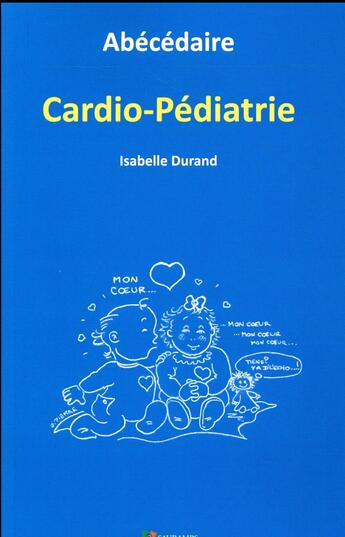 Couverture du livre « Abécédaire cardio-pédiatrie » de Isabelle Durand aux éditions Sauramps Medical