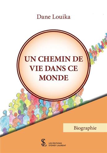 Couverture du livre « Un chemin de vie dans ce monde » de Louika Dane aux éditions Sydney Laurent