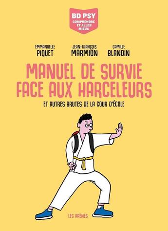 Couverture du livre « Manuel de survie face aux harceleurs » de Emmanuelle Piquet et Camille Blandin aux éditions Les Arenes