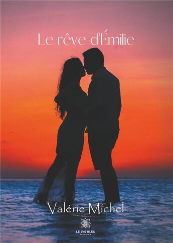 Couverture du livre « Le rêve d'Emilie » de Valerie Michel aux éditions Le Lys Bleu