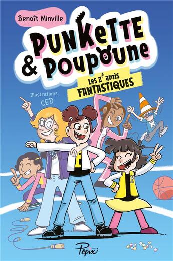 Couverture du livre « Punkette & Poupoune Tome 4 : Les Z'amis fantastiques » de Ced et Benoit Minville aux éditions Sarbacane