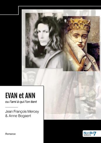 Couverture du livre « Evan et Ann : ou l'ami à qui l'on tient » de Jean Francois Mercey et Anne Bogaert aux éditions Nombre 7