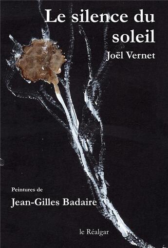 Couverture du livre « Le silence du soleil » de Joel Vernet et Jean-Gilles Badaire aux éditions Le Realgar