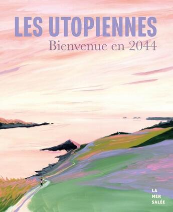 Couverture du livre « Les utopiennes - bienvenue en 2044 » de Li-Cam/Teste/Calmet aux éditions La Mer Salee