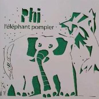 Couverture du livre « Phi, l'éléphant pompier » de Didier Reuss-Nliba et Jessica Florence aux éditions A Vol D'oiseaux