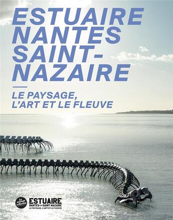 Couverture du livre « Estuaire Nantes Saint-Nazaire ; le paysage, l'art et le fleuve » de Pascaline Vallee aux éditions Revue 303