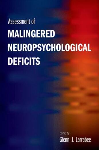 Couverture du livre « Assessment of Malingered Neuropsychological Deficits » de Larrabee Glenn J aux éditions Oxford University Press Usa