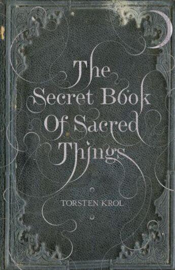 Couverture du livre « The Secret Book of Sacred Things » de Torsten Krol aux éditions Atlantic Books Digital