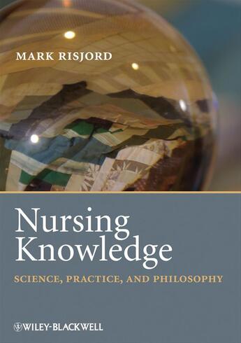 Couverture du livre « Nursing Knowledge » de Mark Risjord aux éditions Wiley-blackwell