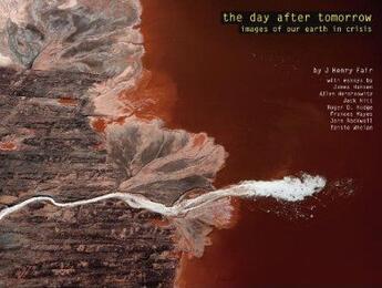 Couverture du livre « The day after tomorrow: images of our earth in crisis » de Henry Fair aux éditions Powerhouse